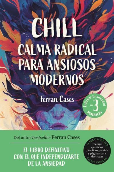 CHILL: Calma radical para ansiosos modernos - Ferran Cases