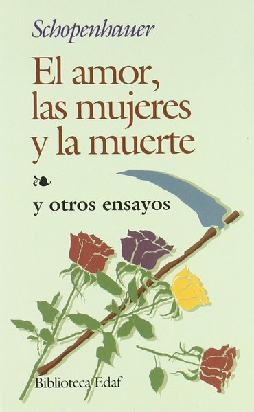 El amor, las mujeres y la muerte - Arthur Schopenhauer