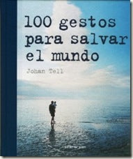 100 gestos para salvar el mundo - Johan Tell