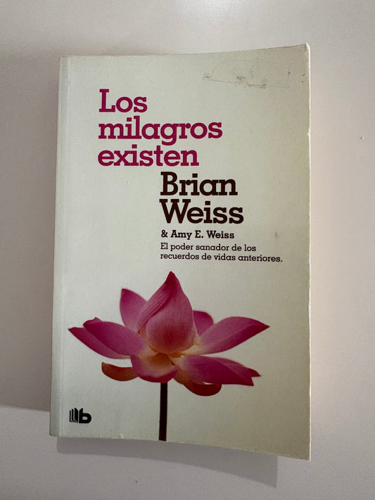 Los milagros existen – Brian Weiss y Amy E. Weiss