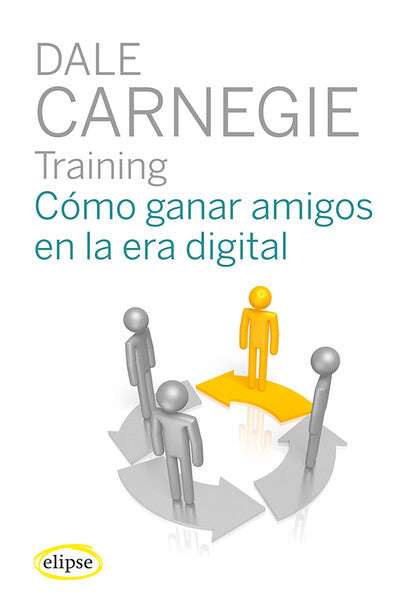 Cómo ganar amigos en la era digital - Dale Carnegie