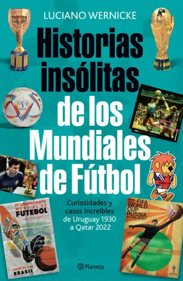Historias insólitas de los mundiales de fútbol - Lucianno Werincke