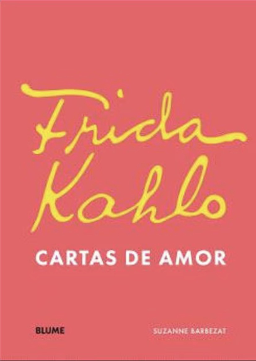 Frida Kahlo, cartas de amor - Suzanne Barbezat