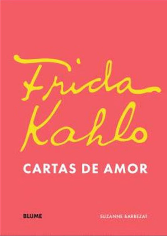 Frida Kahlo, cartas de amor - Suzanne Barbezat