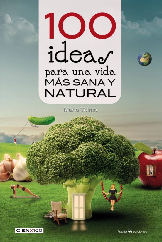 100 ideas para una vida más sana y natural - Maria tolmo