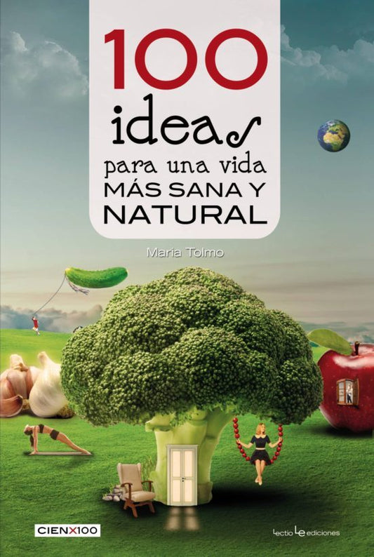 100 ideas para una vida más sana y natural - Maria tolmo