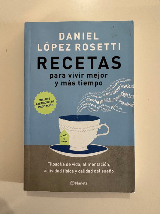 Recetas para vivir mejor y más tiempo – Daniel López Rosetti