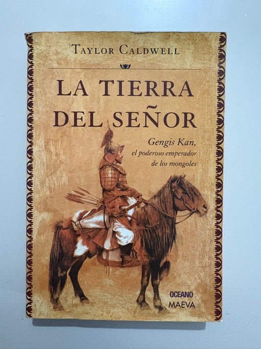 La tierra del señor: Gengis Kan, el poderoso emperador de los mongoles – Taylor Caldwell