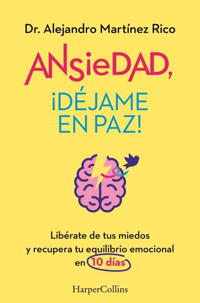Ansiedad ¡Déjame en paz! - Alejandro Martínez Rico
