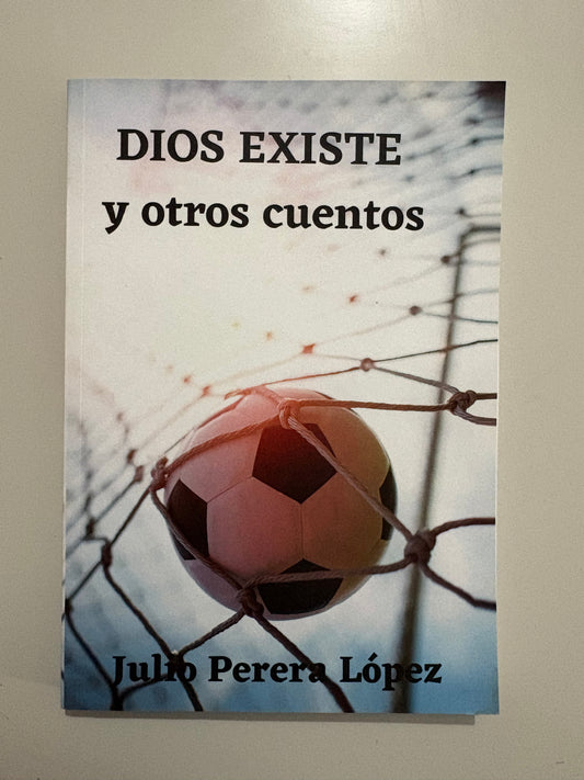 Dios existe y otros cuentos – Julio Perera López