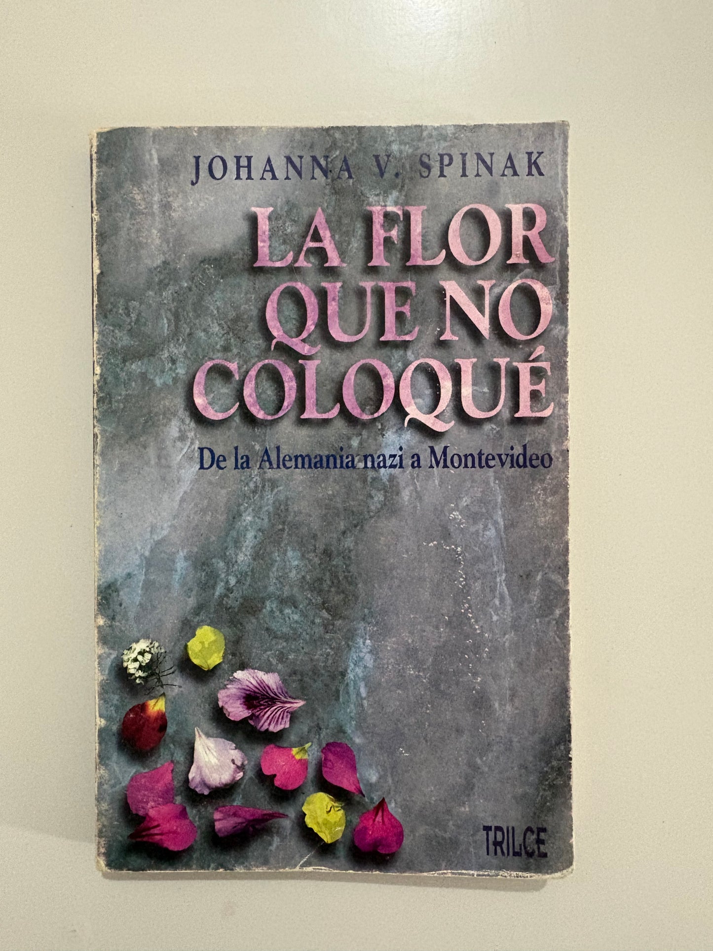 La flor que no coloqué – Johanna V. Spinak