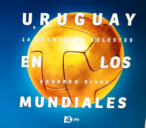 Uruguay en los mundiales - Eduardo Rivas