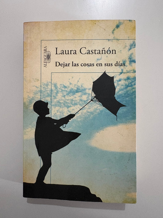 Dejar las cosas en sus días – Laura Castañón