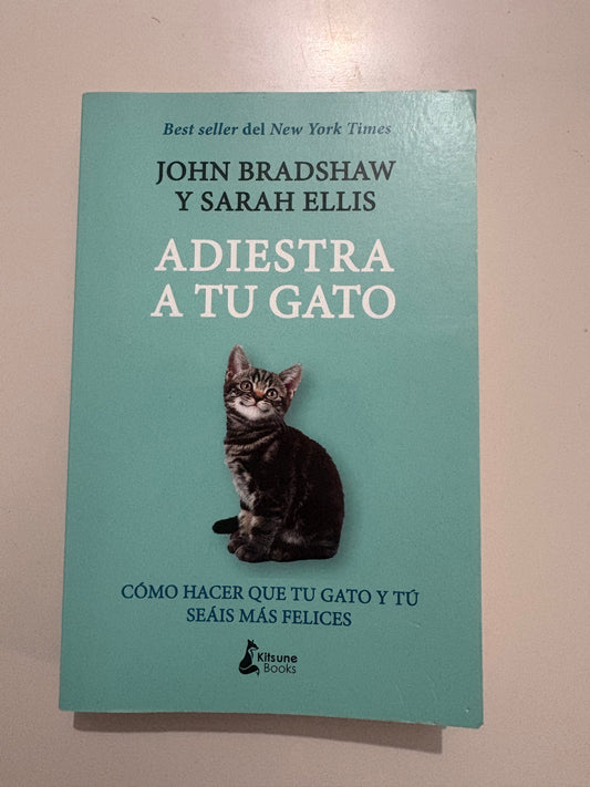 Adiestra tu gato - John Bradshaw y Sarah Ellis