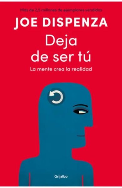 Deja de ser tú — Joe Dispenza