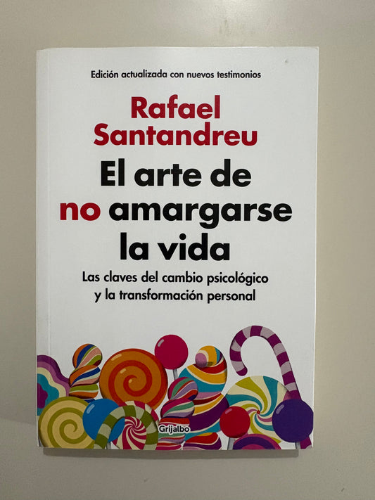 El arte de no amargarse la vida - Rafael Santandreu