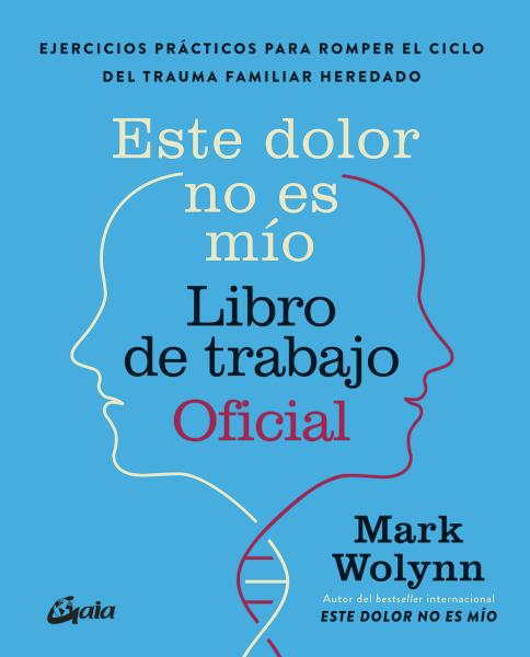 Este dolor no es mío (Libro de trabajo oficial) - Mark Wolynn
