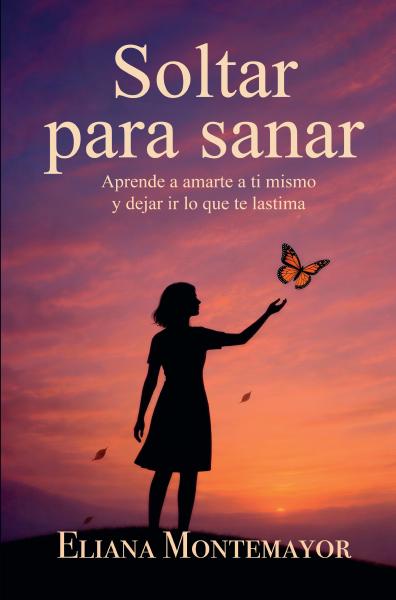 Soltar para sanar - Eliana Montemayor
