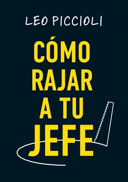 Cómo rajar a tu jefe - Leo Piccioli