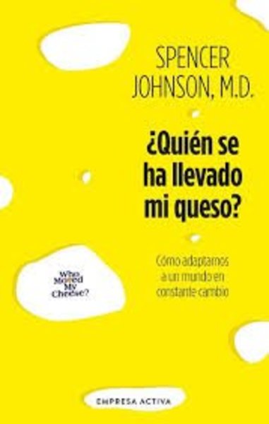 ¿Quién se ha llevado mi queso? — Spencer Johnson