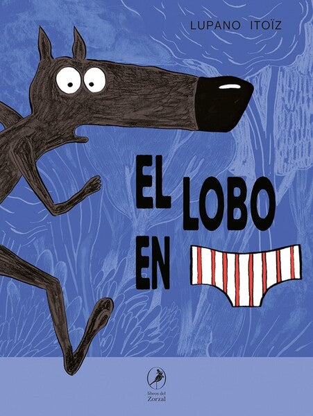 El lobo en calzoncillos - Lupano / Itoiz
