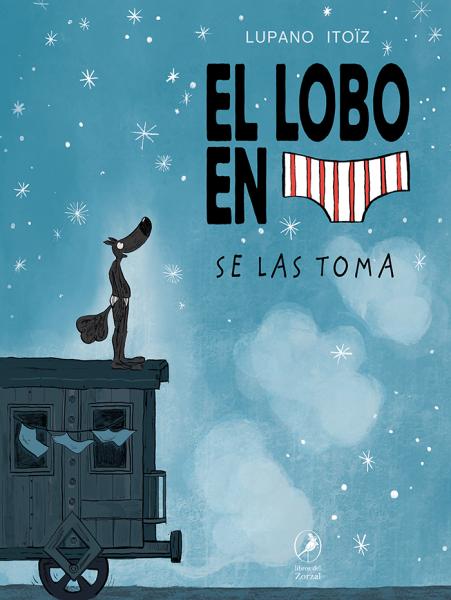 El lobo en calzoncillos se las toma - Lupano / Itoiz