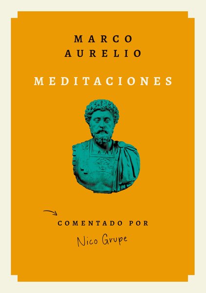 Marco Aurelio: Meditaciones - Nico Grupe