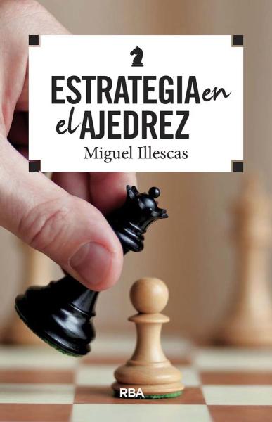 Estrategia en el ajedrez - Miguel Illescas
