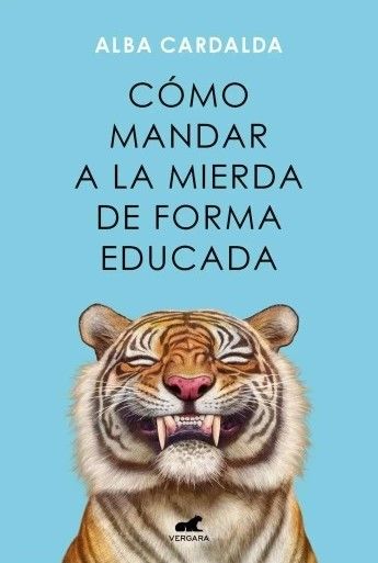 Cómo mandar a la mierda de forma educada - Alba Cardalda