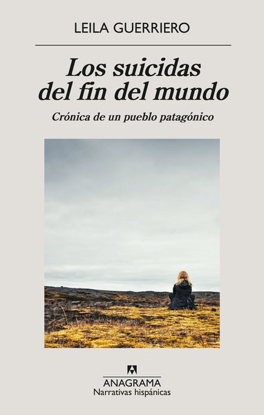 Los suicidas del fin del mundo - Leila Guerriero
