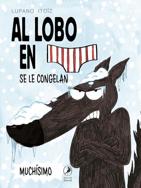 Al lobo en calzoncillos se le congelan muchísimo - Lupano / Itoiz