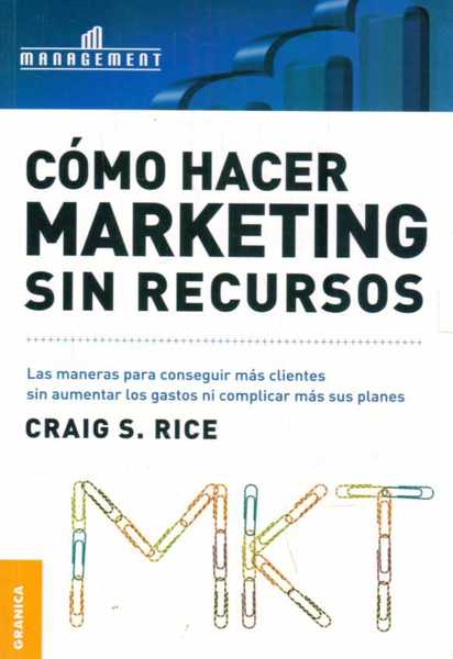 ¿Cómo hacer marketing sin recursos? - Craig S. Rice