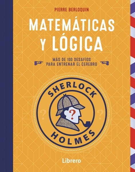 Sherlock Holmes: Matemáticas y lógica - Pierre Berloquin